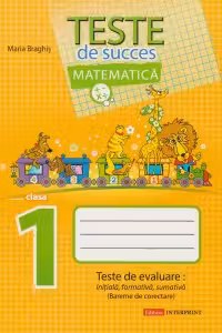 Matematica cl.1. Teste de succes. Teste de evaluare initiala, formativa, sumativa
