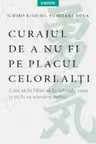 Curajul de a nu fi pe placul celorlalti