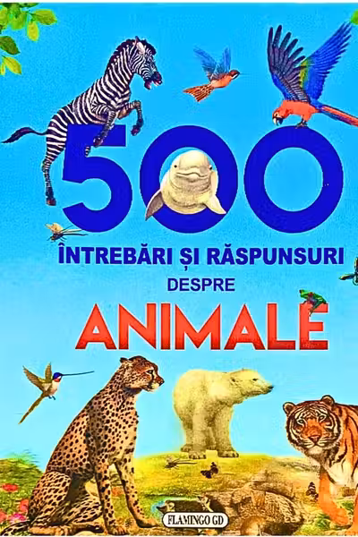 500 de intrebari si raspunsuri despre animale