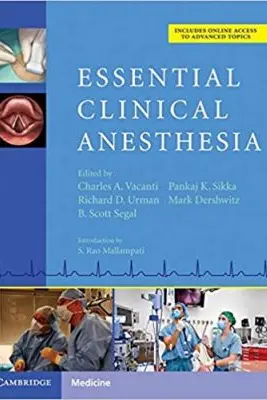 Essential Clinical Anesthesia - Charles Vacanti MD, Scott Segal MD, Pankaj Sikka MD, Richard Urman MD