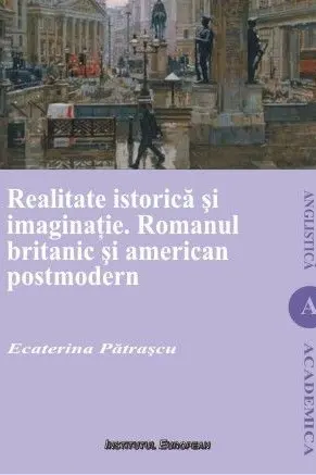Realitate istorică și imaginație. Romanul britanic și american postmodern
