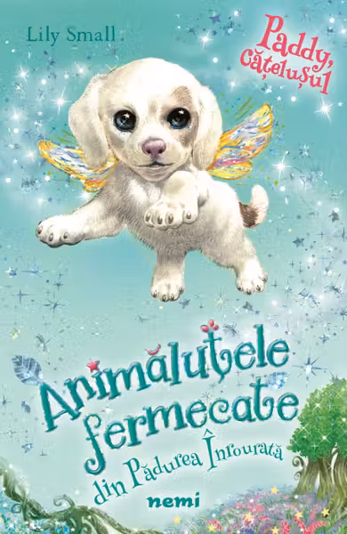 Paddy, cățelușul (Seria ANIMĂLUȚELE FERMECATE DIN PĂDUREA ÎNROURATĂ)