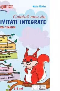 Veverita stie tot. Caietul meu de activitati integrate pe proiecte tematice grupa mica 3-4 ani