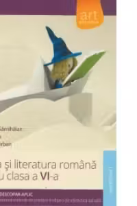 Limba si literatura romana pentru clasa a VI-a, semestrul I. Metoda Stiu-Descopar-Aplic