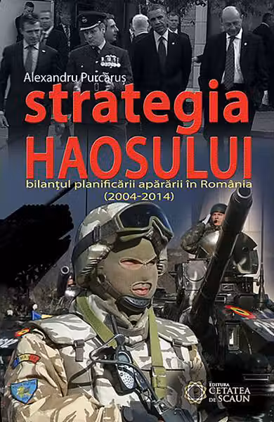 Strategia haosului. Bilantul planificarii apararii in Romania (2004-2014)