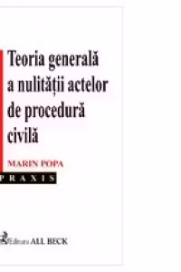 Teoria generala a nulitatii actelor de procedura civila