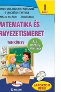 Matematica si explorarea mediului clasa I, in limba maghiara, partea I+partea a II-a (contine editie digitala)