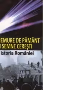 Cutremure de pamant si semne ceresti in istoria Romaniei - I Oprisan