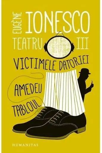 Teatru III: Victimele datoriei. Amedeu