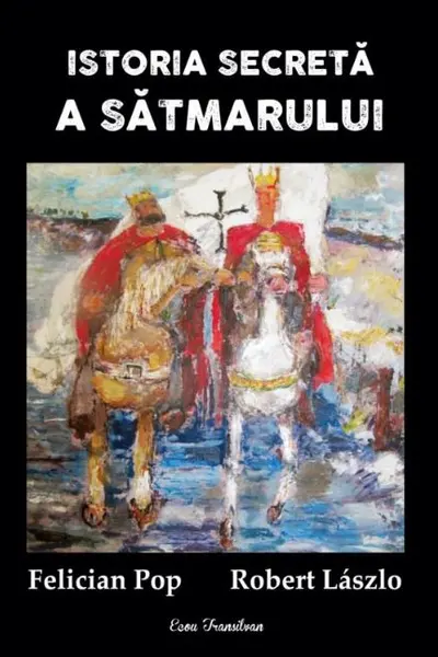 Istoria secretă a Satmarului
