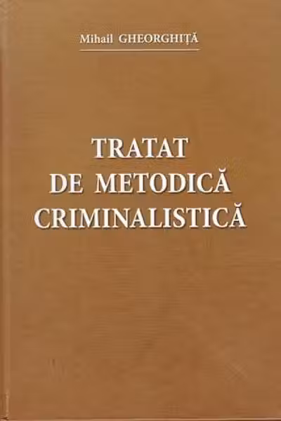 Tratat de metodica criminalistica