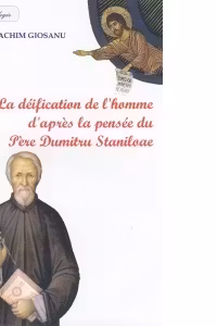 La deification de l homme d apres la pensee du Pere Dumitru Staniloae