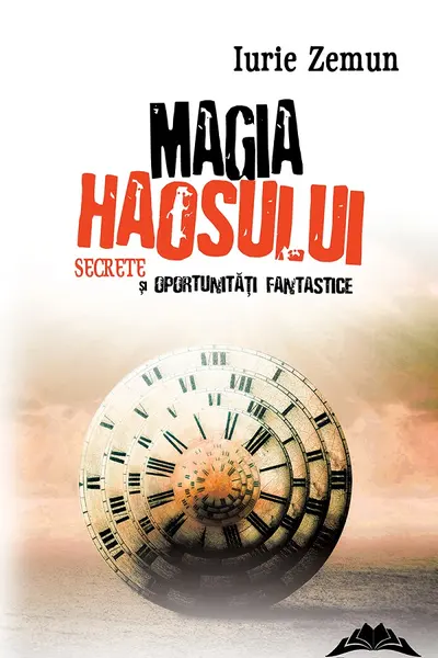Magia haosului. Secrete şi oportunităţi fantastice