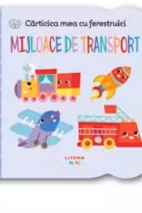 CARTICICA MEA CU FERESTRUICI. Mijloace de transport.