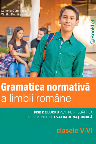 Limba romana. Gramatica normativa a limbii romane – clasele V-VI