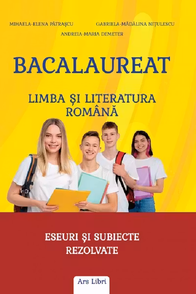 Bacalaureat - Limba si literatura romana. Eseuri si subiecte rezolvate