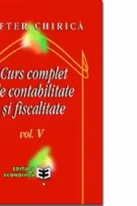 Curs complet de contabilitate ?i fiscalitate, Volumul V