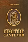 Viata si destinul lui Dimitrie Cantemir
