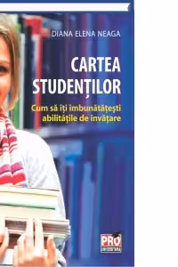 Cartea studentilor. Cum sa iti imbunatatesti abilitatile de invatare