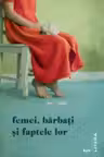 Femei, barbati si faptele lor