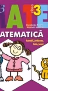 MATEMATICĂ. EXERCITII, PROBLEME, TESTE, JOCURI. CLASA A III-A