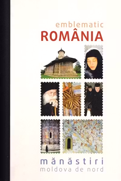 Emblematic România. Mănăstiri: Moldova de nord