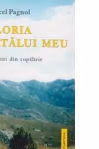 Gloria tatalui meu. Amintiri din copilarie