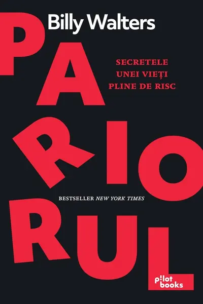 Pariorul. Secretele unei vieti pline de risc