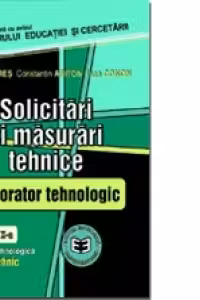 Solicitãri ºi mãsurãri tehnice. Laborator tehnologic, Clasa a X-a, Editia a II-a