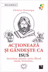 Actioneaza si gandeste ca Isus. increzator autentic etern filozof mistic binevoitor…