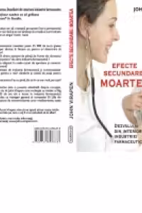 Efecte secundare: Moartea - dezvaluiri din interiorul industriei farmaceutice
