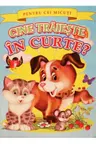 Cine traieste in curte Pentru cei miuti