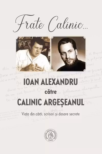 Frate Calinic... Ioan Alexandru catre Calinic Argeseanul