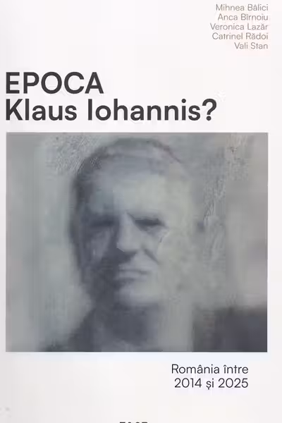 Epoca Klaus Iohannis? România între 2014 și 2025