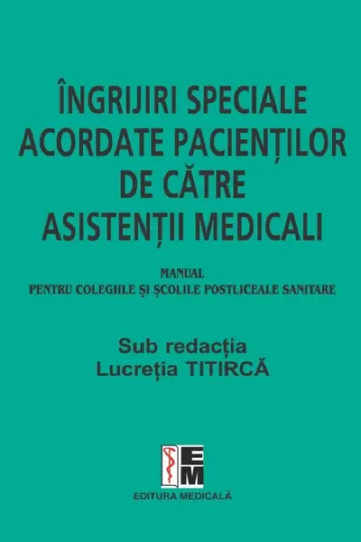 Îngrijiri speciale acordate pacienților de către asistenții medicali. Manual