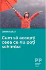 Cum sa accepti ceea ce nu poti schimba