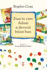 Ziua in care Adam a devenit baiat bun