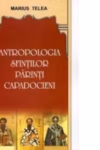 Antropologia Sfintilor Parinti Capadocieni
