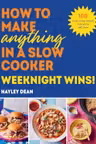 How to Make Anything in a Slow Cooker