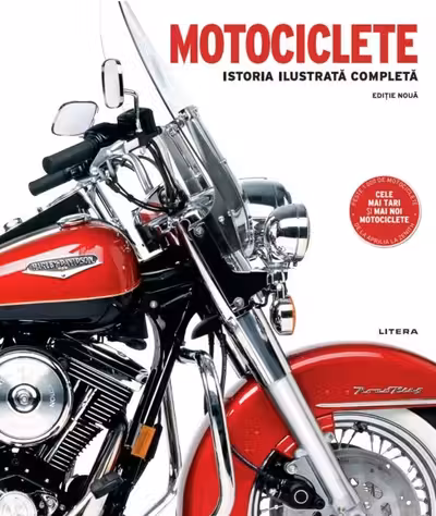 MOTOCICLETE. Istoria ilustrata completa. editie noua