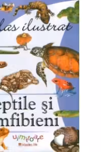 Atlas ilustrat cu REPTILE si AMFIBIENI