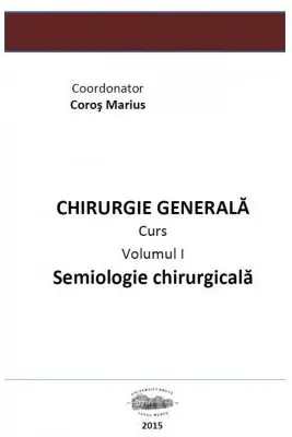 Chirurgie generala 1. Semiologie chirurgicala volumul 1