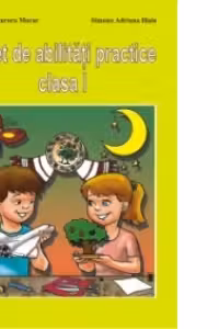 Caiet de abilitati practice clasa I