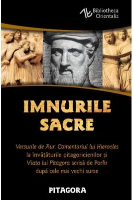 Imnurile Sacre - Versurile de Aur, Comentariul lui Hierocles la invataturile pitagoricienilor si Viata lui Pitagora scrisa de Porfir dupa cele mai vechi surse