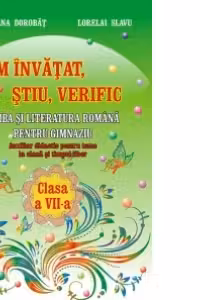 Am invatat, stiu, verific. Limba si literatura romana pentru clasa a VII-a - Auxiliar didactic pentru teme la clasa si timpul liber