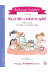 PRIMELE POVESTI MONTESSORI. Hai sa dam o mana de ajutor! Lydie Barusseau