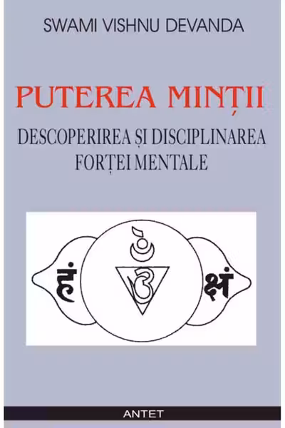 Puterea minții. Descoperirea și disciplinarea forței mentale