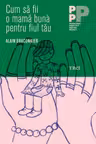 Cum sa fii o mama buna pentru fiul tau - Alain Braconnier.
