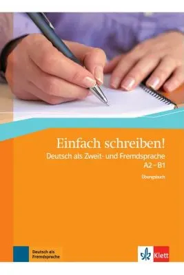 Einfach schreiben! A2-B1, Übungsbuch. Deutsch als Zweit- und Fremdsprache