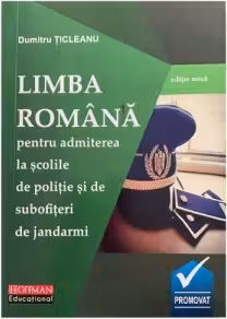 Limba română. 1332 întrebări și răspunsuri. Admitere Școli de agenți de poliție și subofițeri de jandarmi